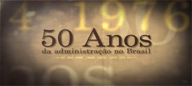 Assista o vídeo em homenagem aos 50 anos da Administração no Brasil